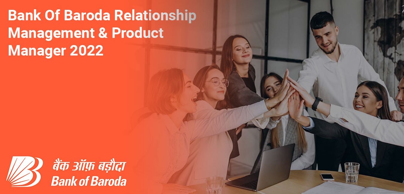 Bank Of Baroda Relationship Management Product Manager 2022